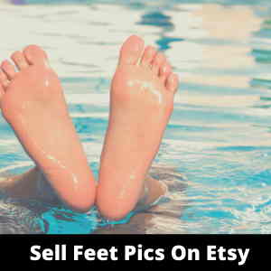 how to sell feet pics on etsy