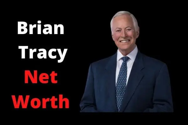 Brian Tracy Net Worth 2023| Age,Wife And Books