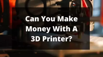 Can You Make Money With A 3D Printer