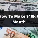 How To Make 10K A Month (8 Ways You Can Start Your Journey Now)