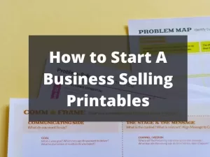How to Start A Business Selling Printables
