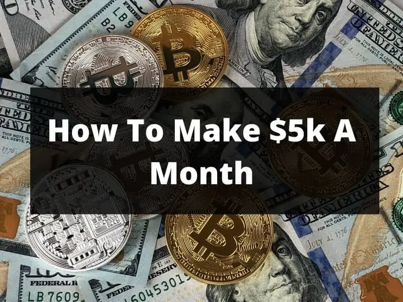 How to make 5k a month