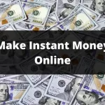 Make Instant Money Online