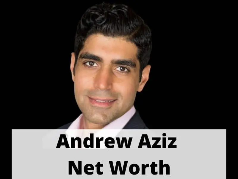 Andrew Aziz Net Worth