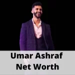 Umar Ashraf Net Worth