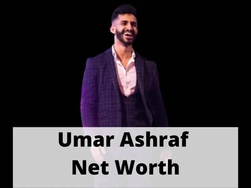 Umar Ashraf Net Worth